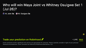 July 27, 2026: Maya Joint vs Whitney Osuigwe: Set 1 Winner Tennis Prediction Market