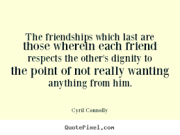 Cyril Connolly picture quotes - The friendships which last are ... via Relatably.com