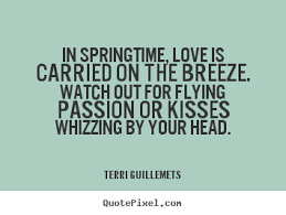 Sayings about love - In springtime, love is carried on the breeze ... via Relatably.com