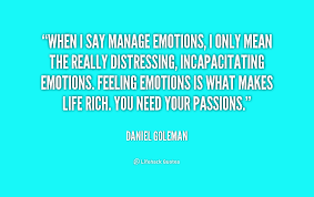 When I say manage emotions, I only mean the really distressing ... via Relatably.com