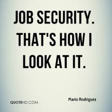 Job security Quotes - Page 1 | QuoteHD via Relatably.com