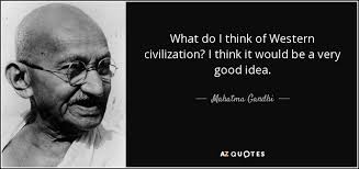 Mahatma Gandhi quote: What do I think of Western civilization? I ... via Relatably.com