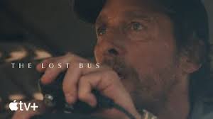 Matthew McConaughey in 'The Lost Bus': A Harrowing Tale of Wildfire Survival