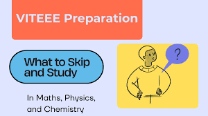 VITEEE 2026 Preparation: What to Skip and Study in Maths, Chemistry, and Physics