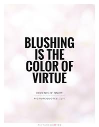 blushing-is-the-color-of-virtue-quote-1.jpg via Relatably.com