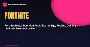 Fortnite Drops Pac-Man Audio Easter Egg, Fuelling Gaming Legends Season 4 Leaks