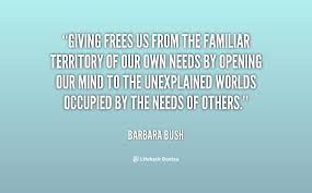 Giving frees us from the familiar territory of our own needs by ... via Relatably.com