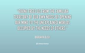 Giving frees us from the familiar territory of our own needs by ... via Relatably.com