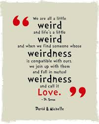 We&#39;re All a Little Weird Quote Poster Print, Dr. Seuss Quote ... via Relatably.com