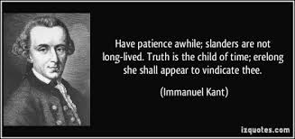 1009977129-quote-have-patience-awhile-slanders-are-not-long-lived-truth-is-the-child-of-time-erelong-she-shall-immanuel-kant-242534.jpg via Relatably.com