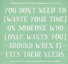 Dont waste your time! | Citater | Pinterest | Mothers via Relatably.com
