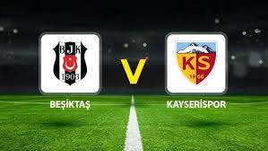 Live Commentary: Beşiktaş vs. Kayserispor in Süper Lig Clash