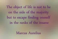 Image result for "The object in life is not to be on the side of the majority, but to escape finding oneself in the