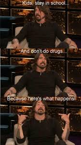 Dave Grohl -- stay in school! | Quotes | Pinterest | Dave Grohl ... via Relatably.com