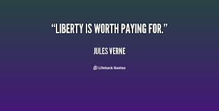 Liberty is worth paying for. - Jules Verne at Lifehack Quotes via Relatably.com