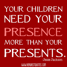 Your children need your presence - Inspirational Quotes about Life ... via Relatably.com