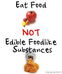 The Iron You: Eat Food Not Edible Foodlike Substances via Relatably.com