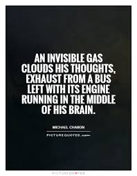 An invisible gas clouds his thoughts, exhaust from a bus left... via Relatably.com