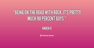 Being on the road with rock, it&#39;s pretty much 90 percent guys ... via Relatably.com