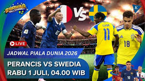 Jadwal Siaran Langsung Perancis Vs Swedia Piala Dunia 2026, Rabu 1 Juli Pukul 04.00 WIB