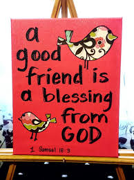 Custom canvas art - A good friend is a blessing from God. Bible ... via Relatably.com