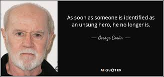 George Carlin quote: As soon as someone is identified as an unsung ... via Relatably.com