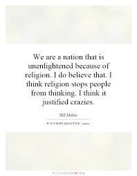 We are a nation that is unenlightened because of religion. I do... via Relatably.com