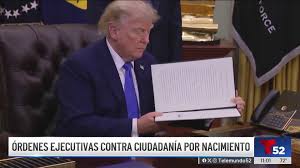 Órdenes ejecutivas contra ciudadanía por nacimiento