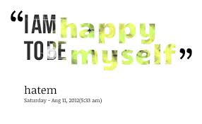 Quotes from Hatem Sharaf Eldeen: I am happy to be myself ... via Relatably.com