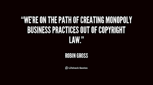 We&#39;re on the path of creating monopoly business practices out of ... via Relatably.com