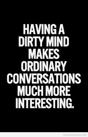 Dirty-mind-quotes-and-sayings.jpg via Relatably.com