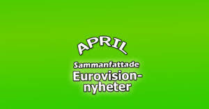 Sammanfattade Eurovision-nyheter, april 2026