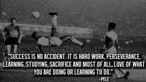 Wright Thurston on Twitter: &quot;Success is no accident! #Pele ... via Relatably.com