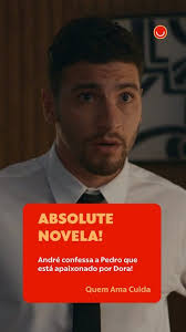 Absolute Novela - Quem Ama Cuida - André confessa a Pedro que está apaixonado por Dora!