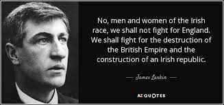 James Larkin quote: No, men and women of the Irish race, we shall... via Relatably.com