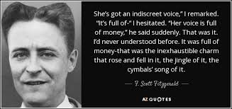 F. Scott Fitzgerald quote: She&#39;s got an indiscreet voice,” I ... via Relatably.com