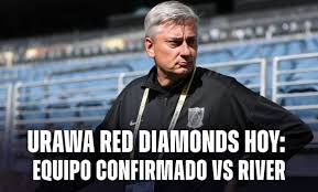 Urawa Red Diamonds hoy: alineación confirmada vs River por el Mundial de Clubes 2025