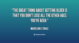 Famous Quotes About Getting Older. QuotesGram via Relatably.com