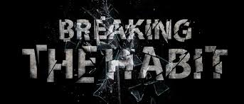 Résultat de recherche d'images pour "breaking the habit pics"