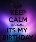 KEEP CALM BECAUSE IT S MY BIRTHDAY Poster MAFEER