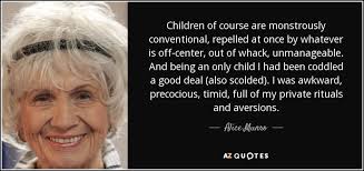 Alice Munro quote: Children of course are monstrously conventional ... via Relatably.com