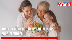 Anneler Günü’nde hediye ne alınır? 2026 trendleri