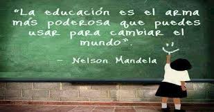 Resultado de imagen de la educación es el arma más poderosa que puedes usar para cambiar el mundo