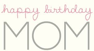 Image result for mom birthday