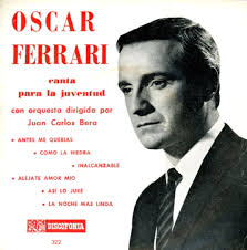 Oscar Ferrari. OFerrari EP調整後.jpg 1950年、ホセ・バッソ楽団でデビュー、その後アルマンド・ポンティエル楽団でも歌った、タンゴの黄金時代を知る名歌手。 - OFerrari20EP92B290AE8CE3