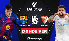 Barcelona vs Sevilla: horario y CANAL partido LaLiga Jornada 28 HOY