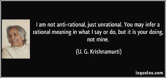 I am not anti-rational, just unrational. You may infer a rational ... via Relatably.com