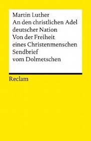 An den christlichen Adel deutscher Nation und andere Schriften von ...