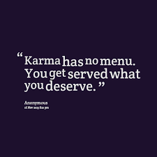 Karma Will Get You Quotes. QuotesGram via Relatably.com