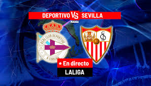 Deportivo - Sevilla en directo | Última hora de LALIGA EA Sports en vivo hoy